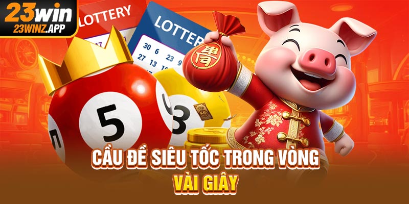 Cầu đề siêu tốc trong vòng vài giây