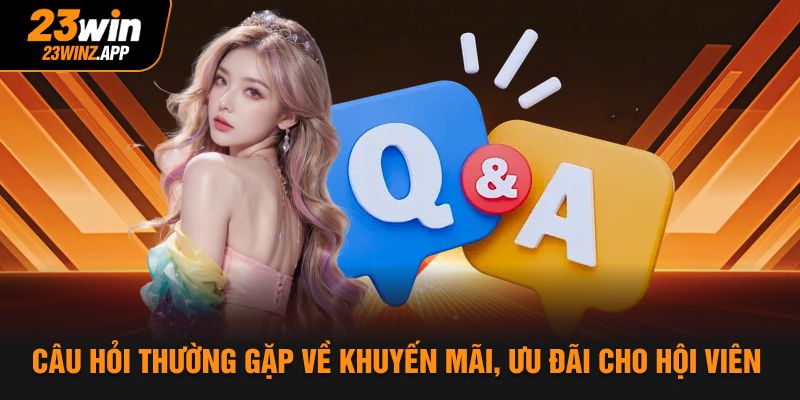 Câu hỏi thường gặp về khuyến mãi, ưu đãi cho hội viên