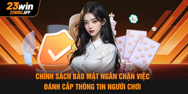 Chính sách bảo mật ngăn chặn việc đánh cắp thông tin người chơi