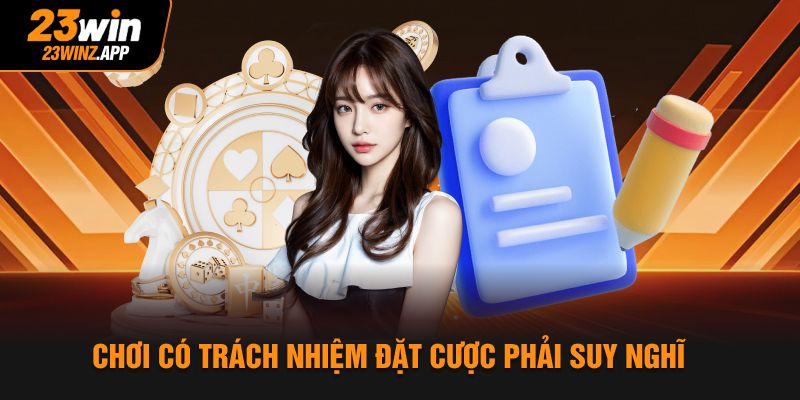 Chơi có trách nhiệm đặt cược phải suy nghĩ