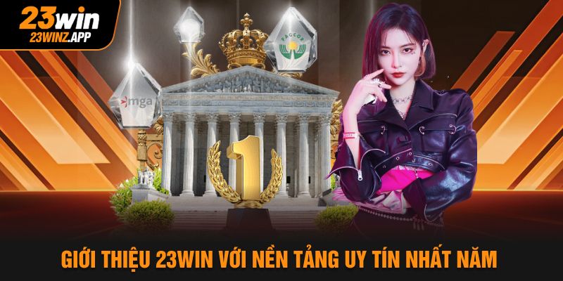 Giới thiệu 23Win với nền tảng uy tín nhất năm