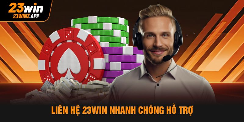 Liên hệ 23win nhanh chóng hỗ trợ