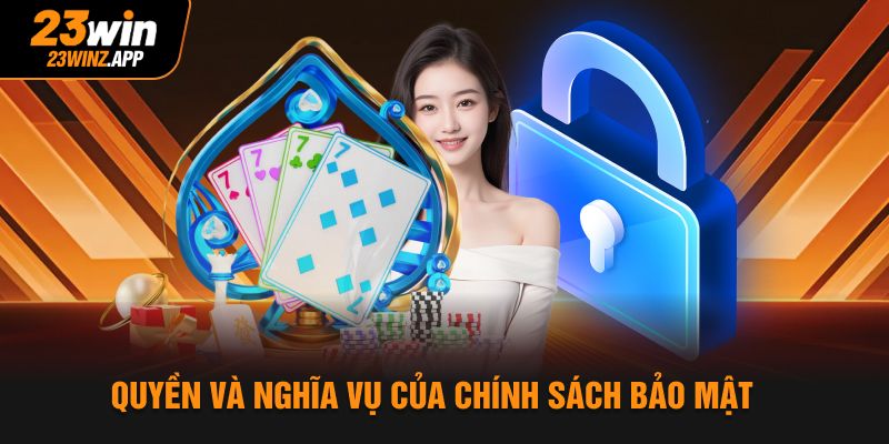 Quyền và nghĩa vụ của chính sách bảo mật
