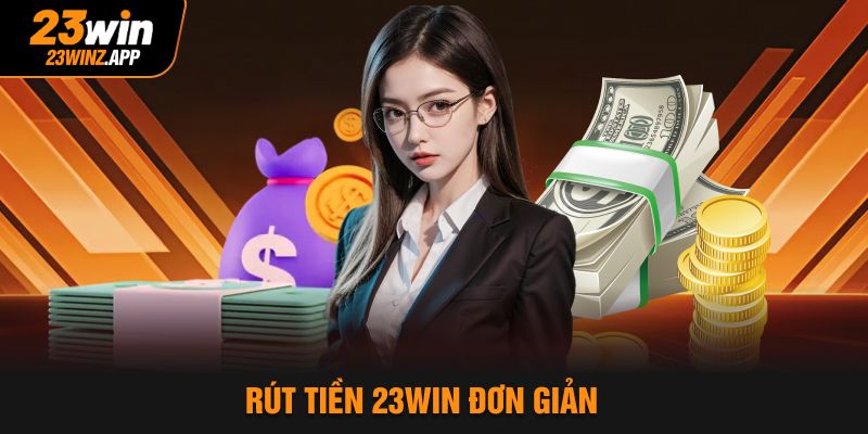 Rút tiền 23Win đơn giản