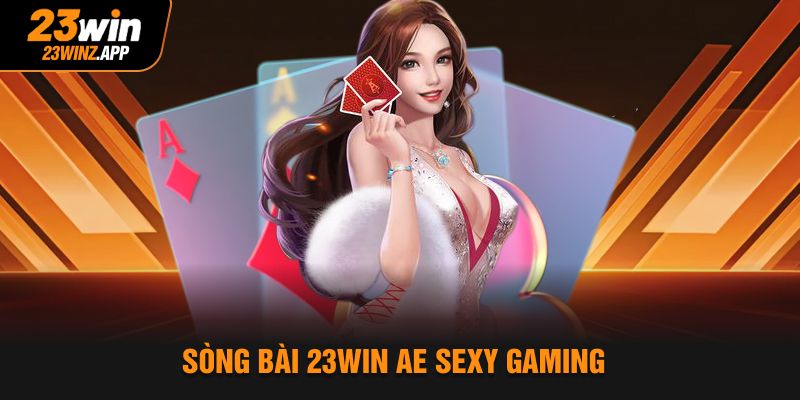 Sòng bài 23Win AE Sexy gaming