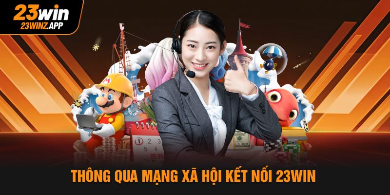 Thông qua mạng xã hội kết nối 23win