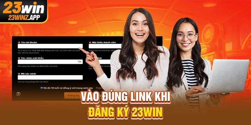 Vào đúng link khi đăng ký 23Win