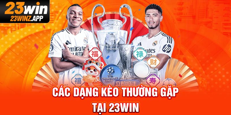 Các dạng kèo thường gặp tại 23Win