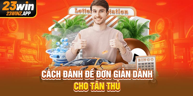 Cách đánh đề đơn giản dành cho tân thủ