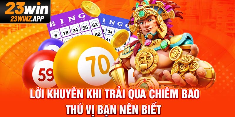 Lời khuyên khi trải qua chiêm bao thú vị bạn nên biết 
