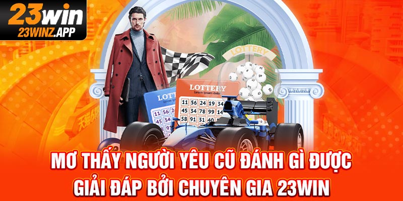 Mơ thấy người yêu cũ đánh gì được giải đáp bởi chuyên gia 23Win
