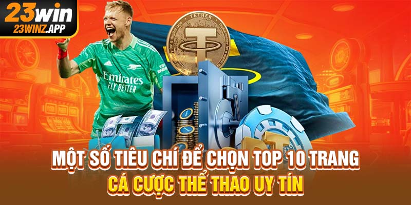 Một số tiêu chí để chọn top 10 trang cá cược thể thao uy tín