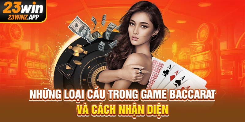 Những loại cầu trong game baccarat và cách nhận diện