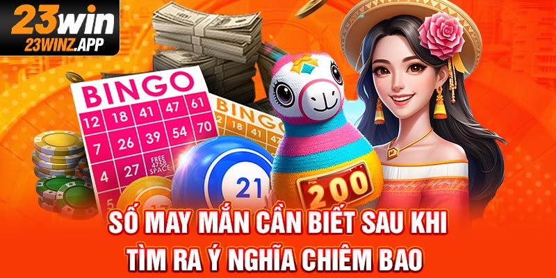 Số may mắn cần biết sau khi tìm ra ý nghĩa chiêm bao