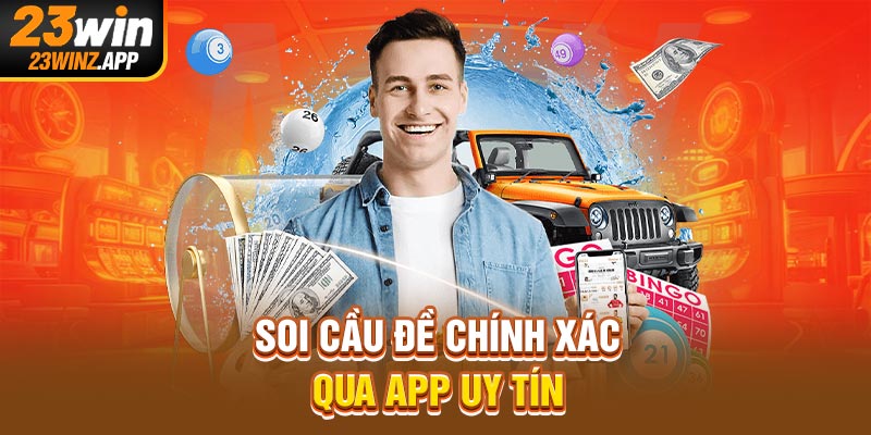 Soi cầu đề chính xác qua app uy tín