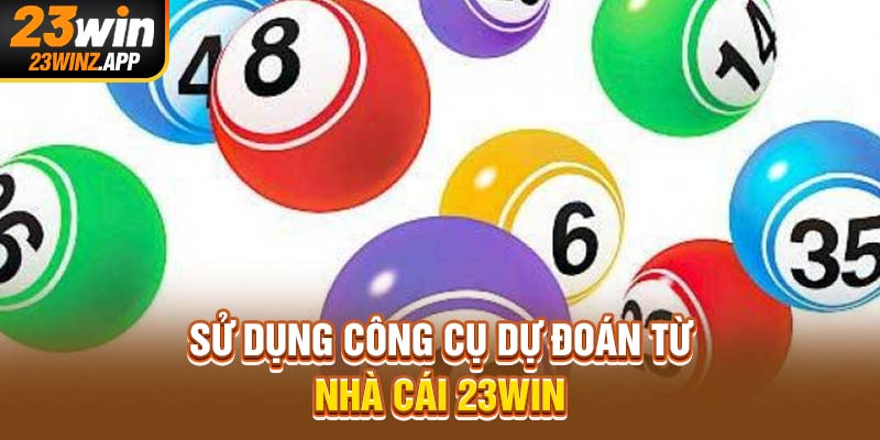 Sử dụng công cụ dự đoán từ nhà cái 23WIN