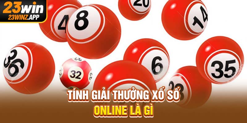 Tính giải thưởng xố số online là gì
