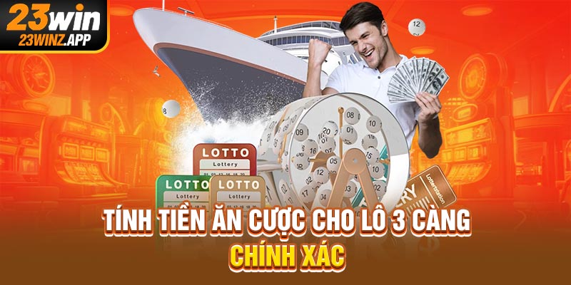 Tính tiền ăn cược cho lô 3 càng chính xác