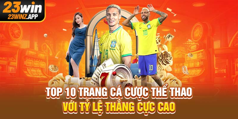 Top 10 Trang Cá Cược Thể Thao Với Tỷ Lệ Thắng Cực Cao