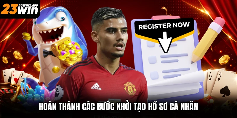 Hoàn thành các bước khởi tạo hồ sơ cá nhân