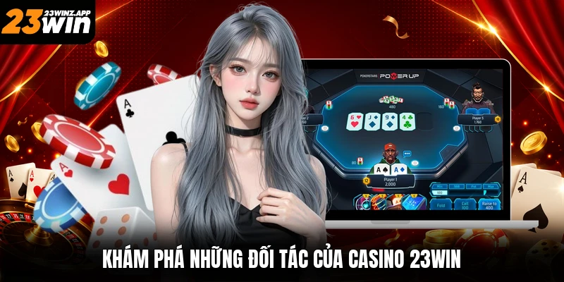 Khám phá những đối tác của casino 23win