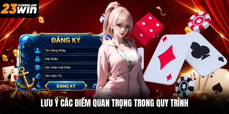 Lưu ý các điểm quan trọng trong quy trình