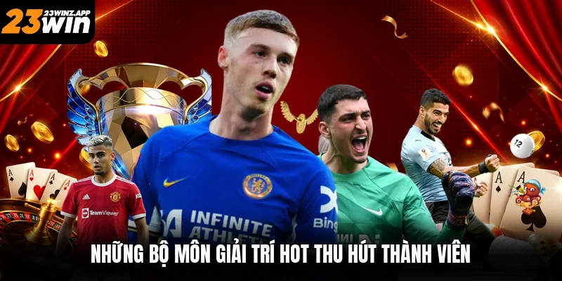 Những bộ môn giải trí hot thu hút thành viên