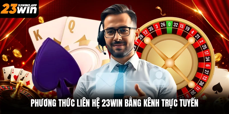 Phương thức liên hệ 23win bằng kênh trực tuyến