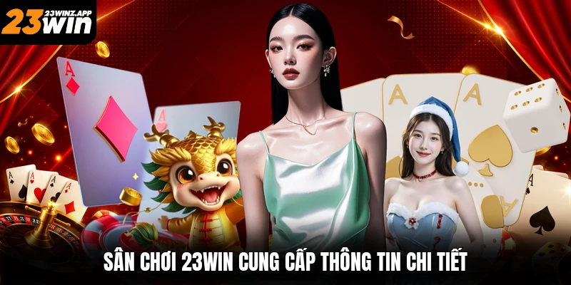 Sân chơi 23win cung cấp thông tin chi tiết